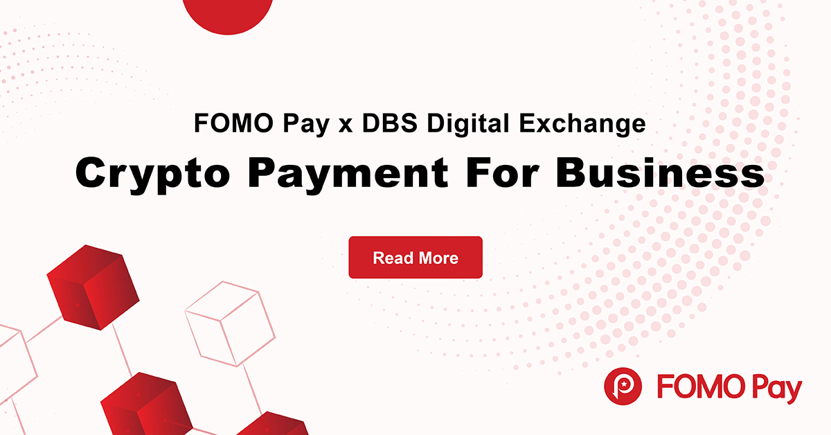 FOMO Pay joins DBS Digital Exchange to equip merchants in Singapore to accept cryptocurrency payments.